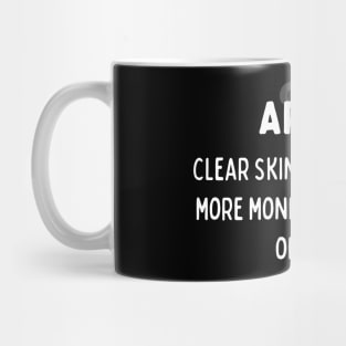 Aries Zodiac signs quote - Clear skin, good health, more money and a peace of mind Mug